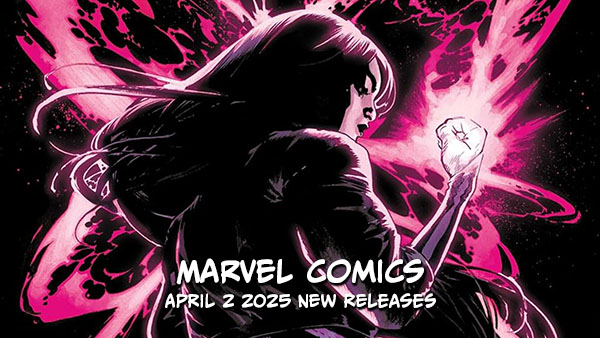 Marvel April New Releases: Marvel Comics April 2 2025 | Crushing Krisis